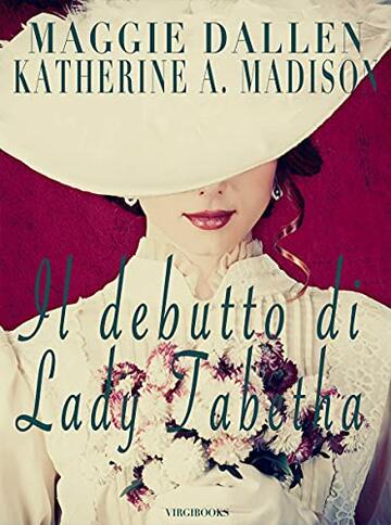 Il debutto di Lady Tabetha (Sweet Regency Vol. 7)
